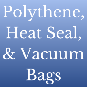 Polythene, Heat Seal, & Vacuum Pouches