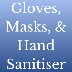 Gloves, Masks, & Hand Sanitiser